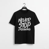 Never Stop Dreaming β Motivational Streetwear T-Shirt